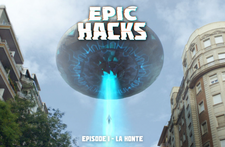 EPIC HACKS – LA HONTE