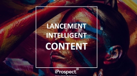 Lancement d&rsquo;Intelligent Content. La première offre de contenu au service de la performance digitale.