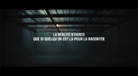 LA RÉALITÉ N&rsquo;EXISTE QUE SI QUELQU&rsquo;UN EST LÀ POUR LA RACONTER.