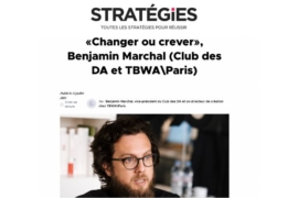 Stratégies – «Changer ou crever», Benjamin Marchal (Club des DA et TBWA\Paris)