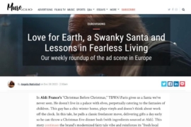 Muse By Clio – Love for Earth, a Swanky Santa and Lessons in Fearless Living Our weekly roundup of the ad scene in Europe