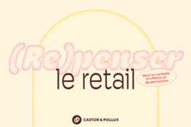 Castor & Pollux analyse les grandes tendances du retail.
