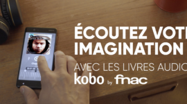 Pour le lancement de son offre de livres audio en France,  Kobo by Fnac démontre le pouvoir de l’imagination
