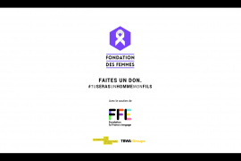 Campagne TV « Tu Seras un homme mon fils » pour la Fondation des femmes