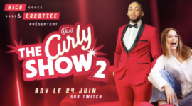 Le Curly Show revient pour une 2nde édition avec Nico et Cocottee !