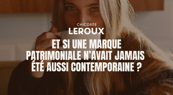 ET SI UNE MARQUE PATRIMONIALE N’AVAIT JAMAIS ÉTÉ AUSSI CONTEMPORAINE ?