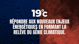 RÉPONDRE AUX NOUVEAUX ENJEUX ÉNERGÉTIQUES EN FORMANT LA RELÈVE DU GÉNIE CLIMATIQUE.