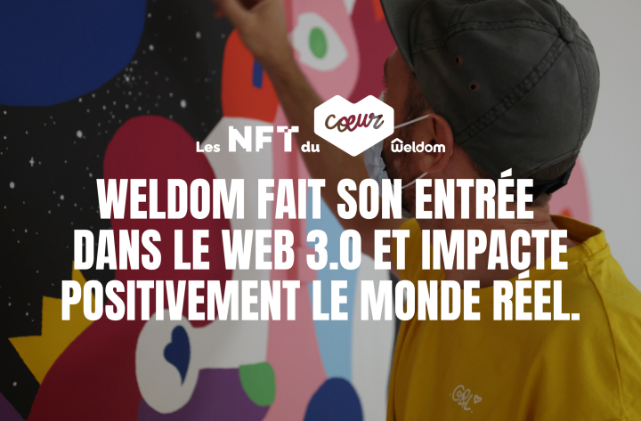 WELDOM FAIT SON ENTRÉE DANS LE WEB 3.0 ET IMPACTE POSITIVEMENT LE MONDE RÉEL.