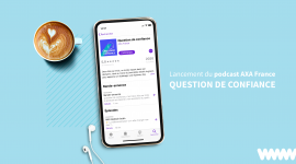 Brand Content : AXA France lance son podcast « Question de Confiance »