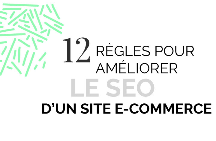 12 règles pour améliorer le SEO d’un site e-commerce