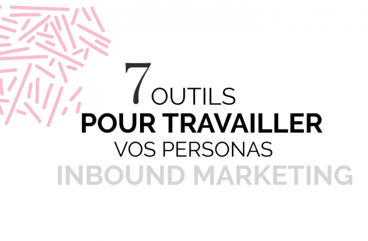 7 outils pour travailler vos personas inbound marketing