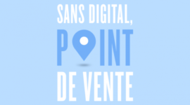 Sans digital, point de vente.
