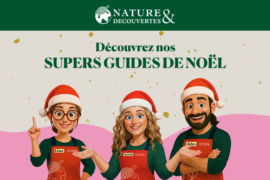 Pour Noël, Nature & Découvertes réinvente la recherche cadeaux avec ses SUPER GUIDES.