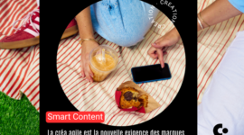 Smart Content : pourquoi la créa agile est la nouvelle exigence des marques Smart Content : pourquoi la créa agile est la nouvelle exigence des marques