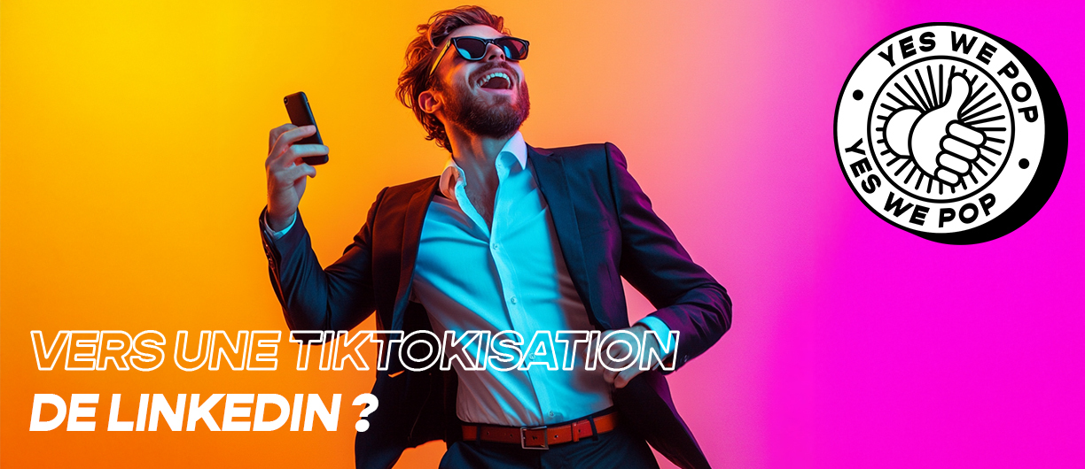 La Tiktokisation de Linkedin ?